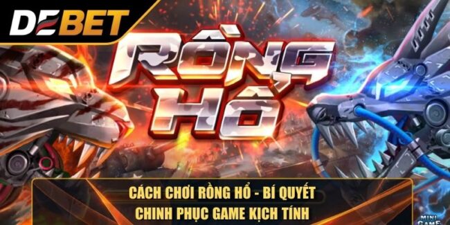 Cách chơi Rồng Hổ