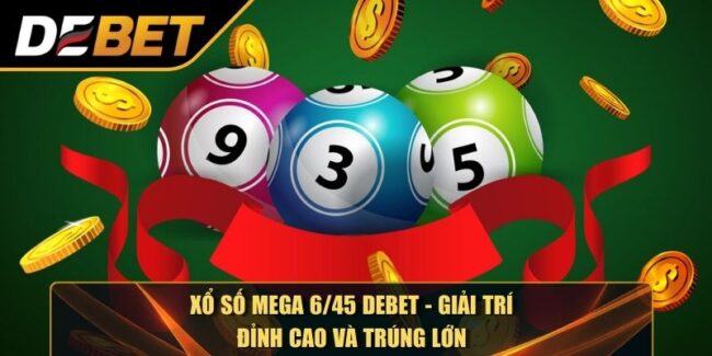 Xổ số Mega 6/45 DEBET