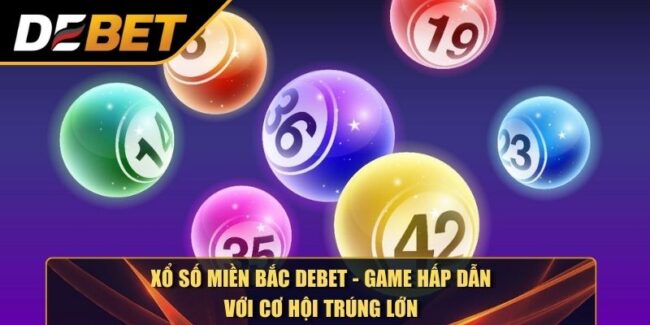 Xổ số miền Bắc DEBET