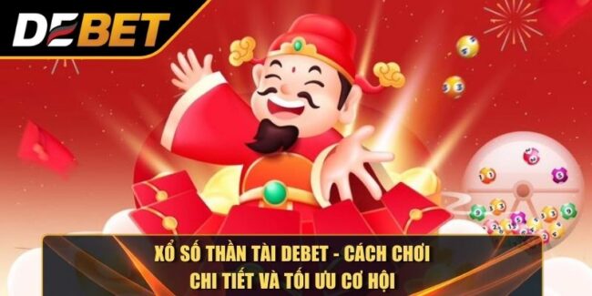 Xổ Số Thần Tài DEBET